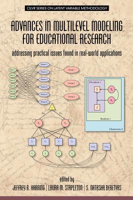 Advances in Multilevel Modeling for Educational Research: Addressing Practical Issues Found in Real-World Applications Cover Image