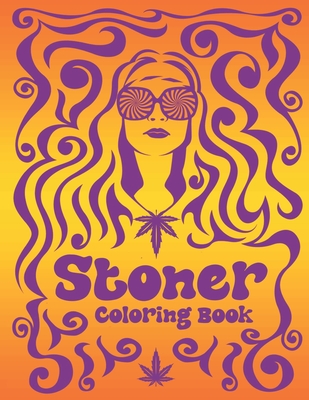 Stoner Coloring Book: Psychedelic Coloring Book With Cool Images For Absolute Relaxation and Stress Relief, Open Your Imagination with Motiv Cover Image