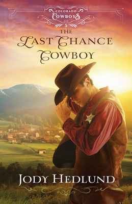 Last Chance Cowboy By Jody Hedlund Cover Image