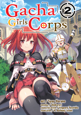 Gacha Girls Corps Vol. 2 (Manga) By Chinkururi, Syuu Haruno (Illustrator), H. Anthony (Translator) Cover Image