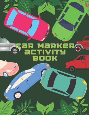 Car Marker Activity Book: Dot Dot Marker Activity Book For Kids By Fraekingsmith Press Cover Image