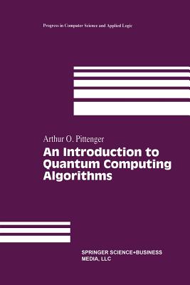 An Introduction to Quantum Computing Algorithms (Progress in Computer Science and Applied Logic #19)