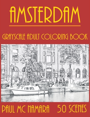 Amsterdam Grayscale: Adult Coloring Book By Paul MC Namara Cover Image