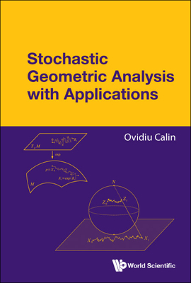Stochastic Geometric Analysis with Applications Cover Image