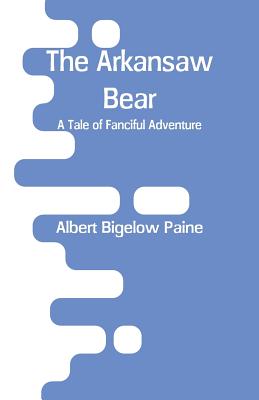 The Arkansaw Bear: A Tale of Fanciful Adventure