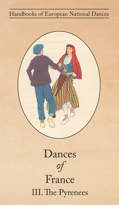 Dances of France III. The Pyrenees By Violet Alford Cover Image