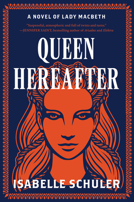 Queen Hereafter: A Novel of Lady Macbeth Cover Image