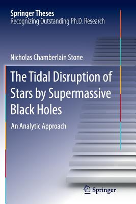 The Tidal Disruption of Stars by Supermassive Black Holes: An Analytic Approach (Springer Theses)