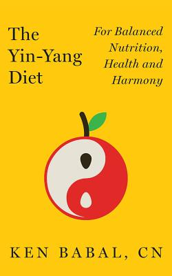 The Yin-Yang Diet: For Balanced Nutrition, Health and Harmony Cover Image