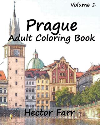 Prague: Adult Coloring Book, Volume 1: City Sketch Coloring Book By Hector Farr Cover Image