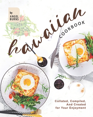 Hawaiian Cookbook: Collated, Compiled, And Created for Your Enjoyment Cover Image