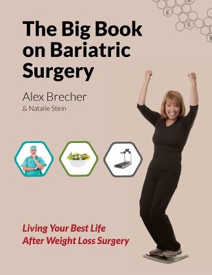 The Big Book on Bariatric Surgery: Living Your Best Life After Weight Loss Surgery