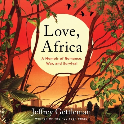 Love, Africa Lib/E: A Memoir of Romance, War, and Survival Cover Image