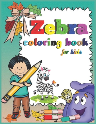 zebra coloring book for kids: An Kids Coloring Book of Stress Relief Zebra Designs coloring book with zebras, extreme ... all kid all age Perfect Fo By Coloring Book Kajol Cover Image