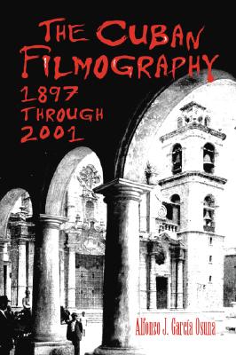 The Cuban Filmography: 1897 Through 2001 Cover Image