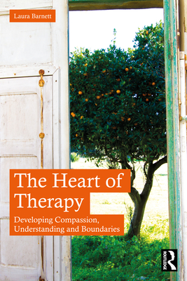 The Heart of Therapy: Developing Compassion, Understanding and Boundaries Cover Image