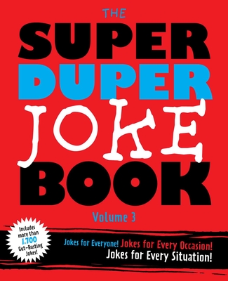 The Super Duper Joke Book Volume 3: Even More Knock-Knocks, Witty One-Liners, and Laughs for Everyone!
