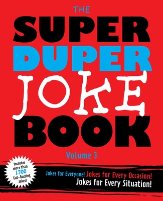 The Super Duper Joke Book Volume 3: Even More Knock-Knocks, Witty One-Liners, and Laughs for Everyone! Cover Image