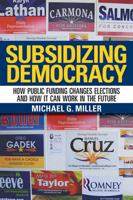 Subsidizing Democracy: How Public Funding Changes Elections and How It Can Work in the Future Cover Image