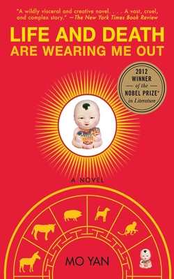 Life and Death Are Wearing Me Out: A Novel By Mo Yan, Howard Goldblatt (Translated by) Cover Image