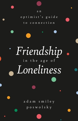 Friendship in the Age of Loneliness (Bargain Edition)