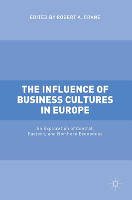 The Influence of Business Cultures in Europe: An Exploration of Central, Eastern, and Northern Economies Cover Image