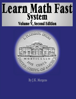Learn Math Fast System Volume 5: Algebra 1 By Mick Mergens, J. K. Mergens Cover Image