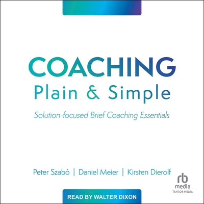 Coaching Plain and Simple: Solution-Focused Brief Coaching Essentials Cover Image