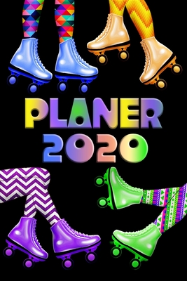 Planer 2020: Kalender Retro 80er 90er Rollschuh Neon Terminplaner - Terminkalender mit Wochenplaner, Monatsplaner und Jahresplaner By Kalender Geschenkideen Cover Image