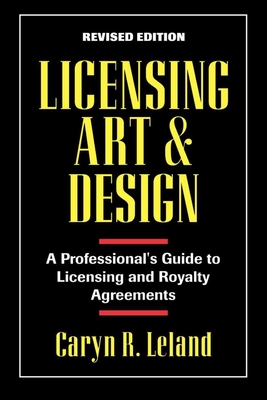 Licensing Art and Design: A Professional's Guide to Licensing and Royalty Agreements Cover Image