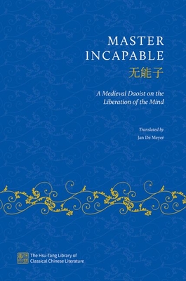Master Incapable: A Medieval Daoist on the Liberation of the Mind Cover Image