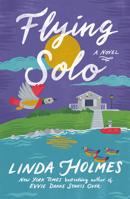 Flying Solo: A Novel By Linda Holmes Cover Image