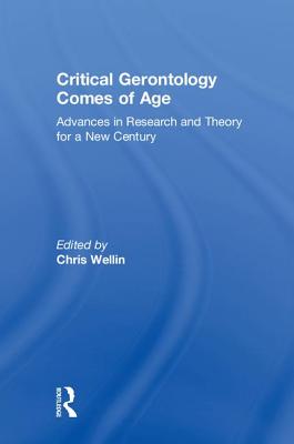 Critical Gerontology Comes of Age: Advances in Research and Theory for a New Century