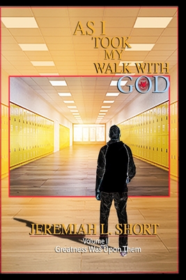 As I Took My Walk With God: Greatness Was Upon Them