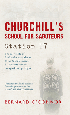 Churchill's School For Saboteurs: Station 17 By Bernard O'Connor Cover Image