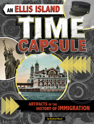 An Ellis Island Time Capsule: Artifacts of the History of Immigration By Rachael Hanel Cover Image