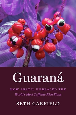 Guaraná: How Brazil Embraced the World's Most Caffeine-Rich Plant Cover Image