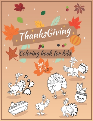 Thanksgiving Coloring Book For Kids Ages 2-5: A Big Happy Thanksgiving Coloring book for kids - collection of Fun and Easy Thanksgiving Holiday Colori Cover Image
