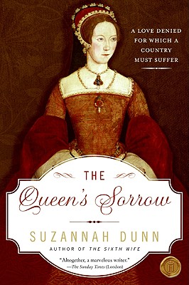 The Queen's Sorrow: A Novel By Suzannah Dunn Cover Image