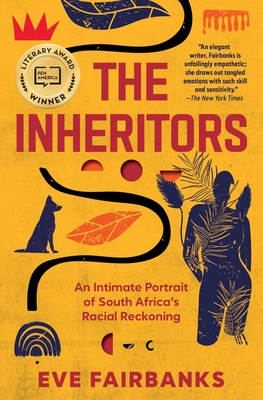 The Inheritors: An Intimate Portrait of South Africa's Racial Reckoning By Eve Fairbanks Cover Image