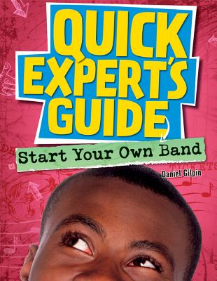 Start Your Own Band (Quick Expert's Guide #1)