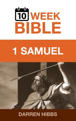 1 Samuel: A 10 Week Bible Study By Darren Hibbs Cover Image
