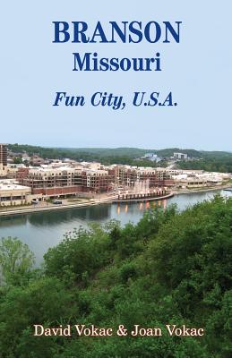 Branson, Missouri: Travel Guide to Fun City, U.S.A. for a Vacation or a Lifetime Cover Image
