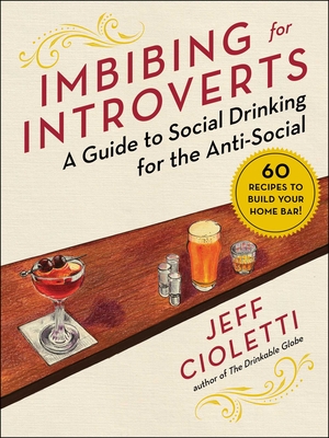 Imbibing for Introverts: A Guide to Social Drinking for the Anti-Social Cover Image