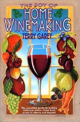 Joy of Home Wine Making By Terry A. Garey Cover Image