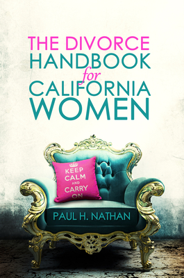 The Divorce Handbook for California Women: What Every California Woman Needs to Know about Divorce By Paul Nathan Cover Image
