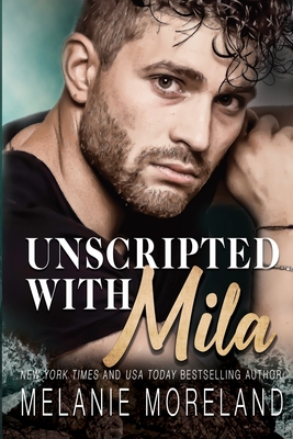 Unscripted With Mila By Melanie Moreland Cover Image