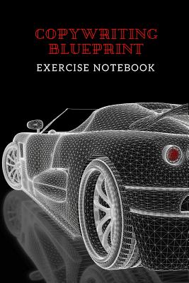 Copywriting Blueprint: Exercise notebook - Create your own powerful marketing messages following the 3 steps shown here - 30 sheets/60 pages Cover Image