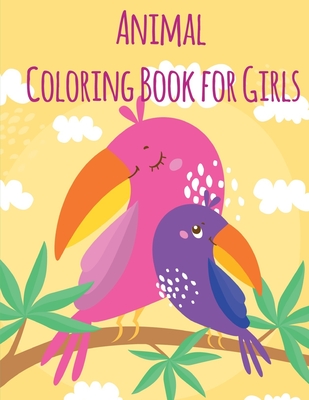 Animal Coloring Book For Girls: An Adult Coloring Book with Loving Animals for Happy Kids Cover Image