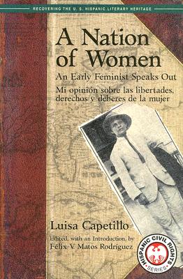 A Nation of Women: An Early Feminist Speaks Out: Mi Opinion Sobre Las Libertades, Derechos y Deberes de La Mujer (Hispanic Civil Rights) Cover Image